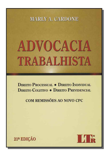 Advocacia Trabalhista - 21ed/15: Advocacia Trabalhista, De Cardone, Marly A.. Série Direito, Vol. Direito Do Trabalho. Editora Ltr Editora, Capa Mole, Edição Direito Do Trabalho Em Português, 20