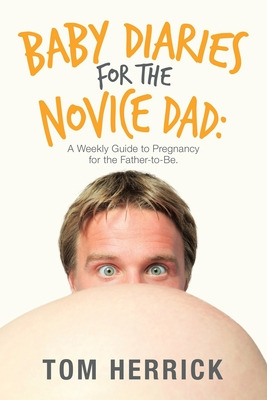 Libro Baby Diaries For The Novice Dad: A Weekly Guide To ...