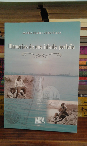 Memorias De Una Infanta Porteña   -   Maria Isabel Clucellas