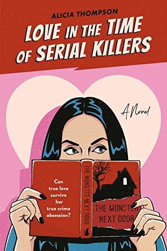 Book : Love In The Time Of Serial Killers - Thompson, Alici
