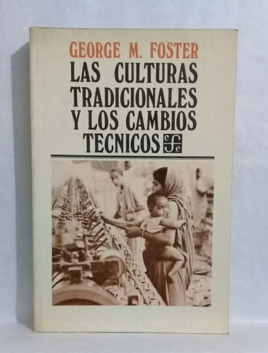 Culturas Tradicionales Y Cambios Tecnicos George M Foster