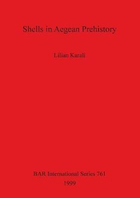Shells In Aegean Prehistory - Lilian Karali (paperback)
