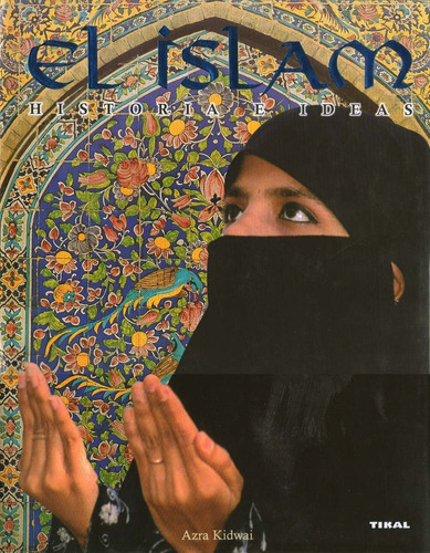 El Islam. Azra Kidwai. Historia E Ideas.