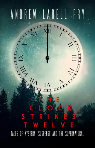 The Clock Strikes Twelve: Tales Of Mystery, Suspense And The Supernatural, De Fry, Andrew Larell. Editorial Oem, Tapa Blanda En Inglés