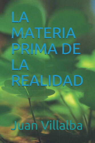 Libro: La Materia Prima De La Realidad (spanish Edition)