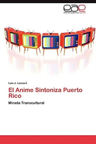 Libro: El Anime Sintoniza Puerto Rico: Mirada Transcultural