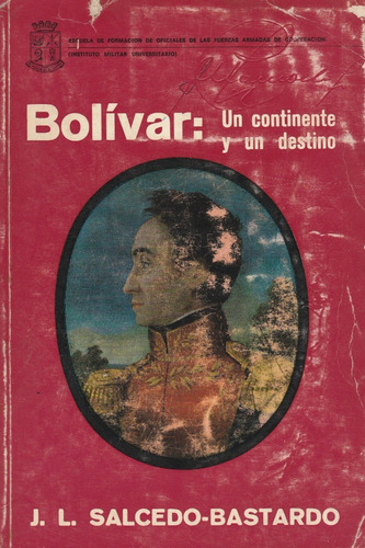 Bolívar:uun Continente Y Un Destino. J. L. Salcedo Bastardo