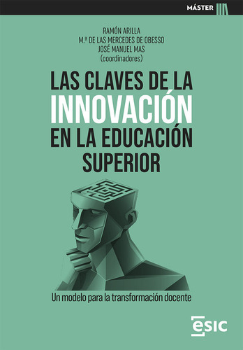 LAS CLAVES DE LA INNOVACION EN LA EDUCACION SUPERIOR, de ARILLA LLORENTE, RAMON. ESIC Editorial, tapa blanda en español