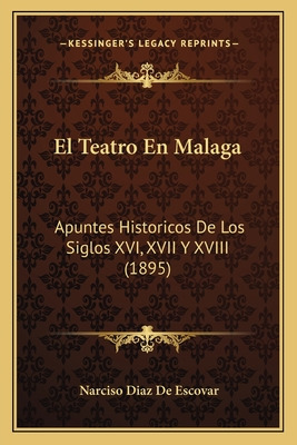 Libro El Teatro En Malaga: Apuntes Historicos De Los Sigl...