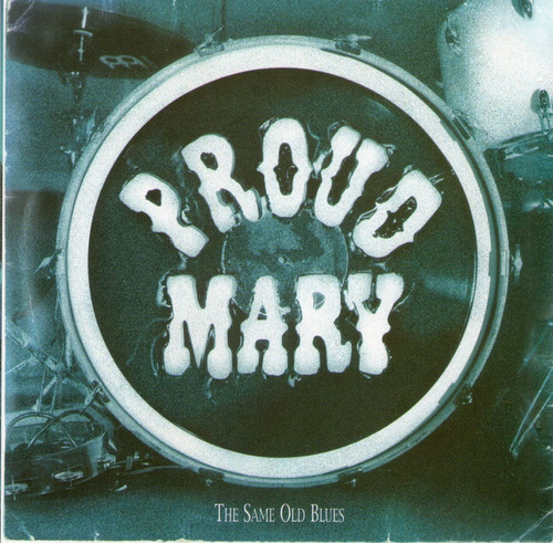 Proud Mary - The Same Old Blues Cd 2001 Made In Uk