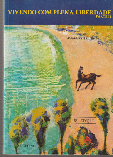 Livro Vivendo Com Plena Liberdade Parte 2 De Taniguchi, Masaharu, Seicho-no-ie, Capa Mole Em Português 1995