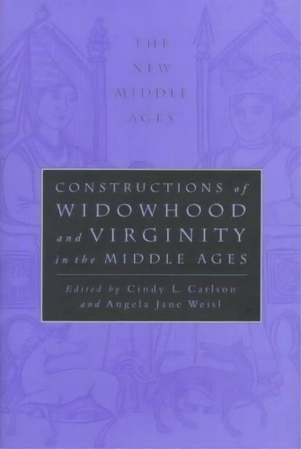 Constructions Of Widowhood And Virginity In The Middle Ages, De Cindy L. Carlson. Editorial Palgrave Usa, Tapa Dura En Inglés
