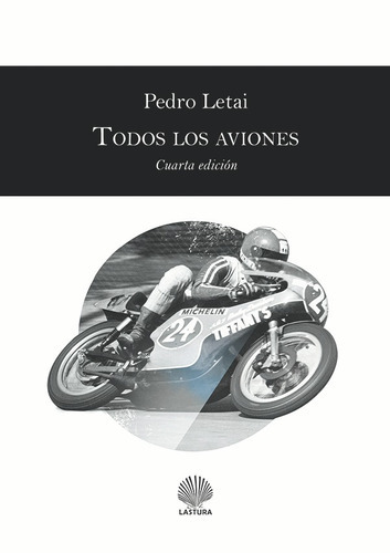 Todos Los Aviones, De Pedro Letai. Editorial Lastura, Tapa Blanda, Edición 4ª En Español, 2016