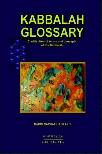 Kabbalah Glossary, De Rabbi Raphael Afilalo. Editorial Kabbalah Editions, Tapa Blanda En Inglés, 2006
