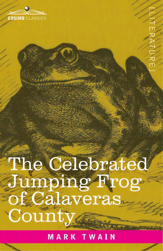 The Celebrated Jumping Frog Of Calaveras County: And Other Sketches, De Twain, Mark. Editorial Cosimo Classics, Tapa Blanda En Inglés