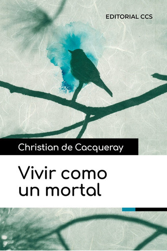 Vivir Como Un Mortal, De De Cacqueray, Christian. Editorial Editorial Ccs, Tapa Blanda En Español