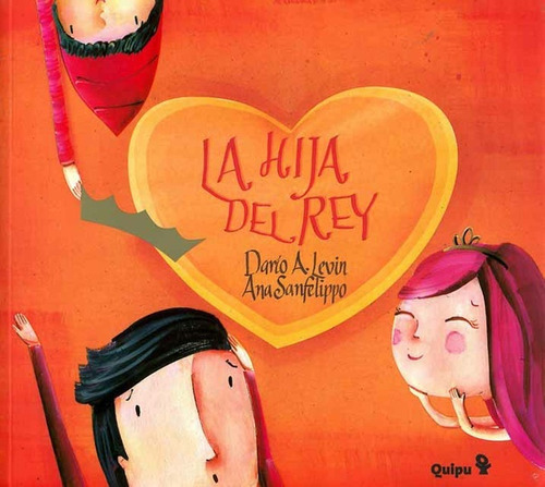 Hija Del Rey, La (tapa Dura), De Levin, Dario - Sanfelippo, Ana. Editorial Quipu, Tapa Blanda, Edición 1 En Español