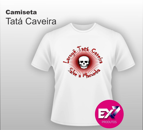 Camiseta Tatá Caveira