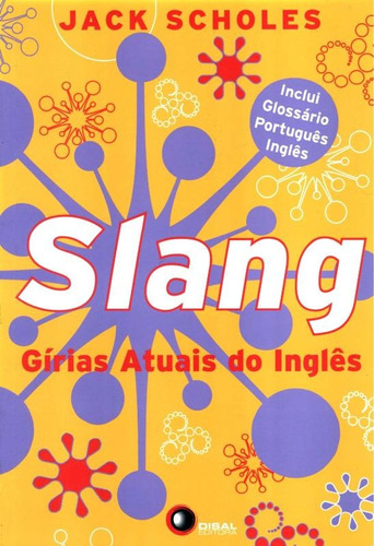 Slang - gírias atuais do inglês, de Scholes, Jack. Bantim Canato E Guazzelli Editora Ltda, capa mole em inglés/português, 2004