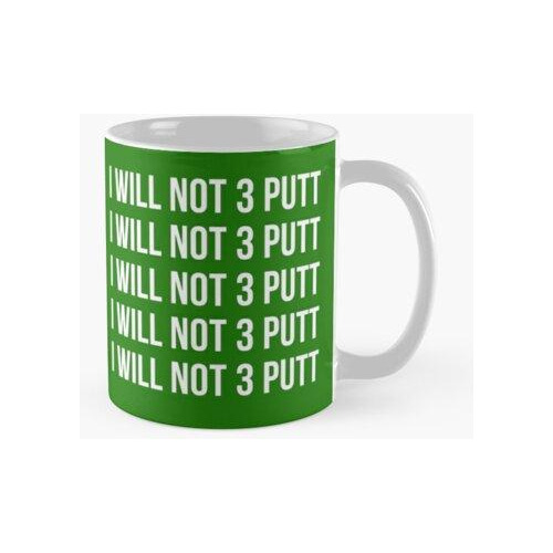 Taza No Haré 3 Putt - Golf Divertido Calidad Premium