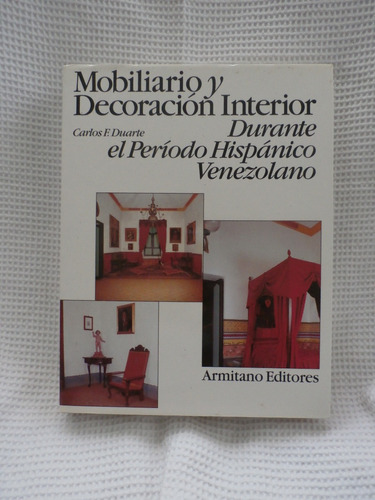 Mobiliario Y Decoracion  Periodo Hispanico Vzlno. C. Duarte