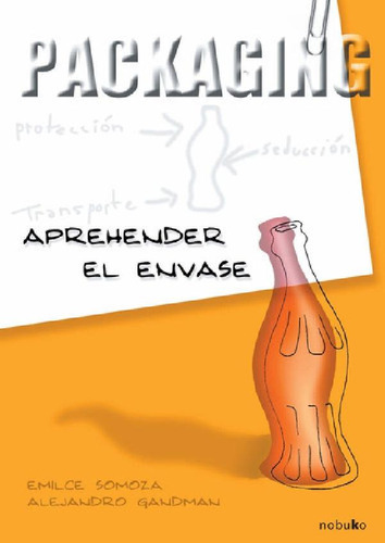 Libro - Packaging: Aprehender El Envase, De Somoza. Editori