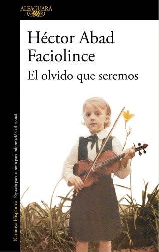 Libro El Olvido Que Seremos De Héctor Abad Faciolince