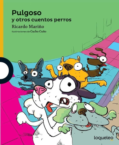 Pulgoso Y Otros Cuentos Perros, Ricardo Mariño. Ed. Loqueleo