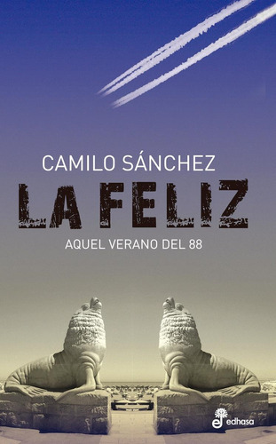 Libro Feliz, La Aquel Verano Del 88 - Sanchez, Camilo
