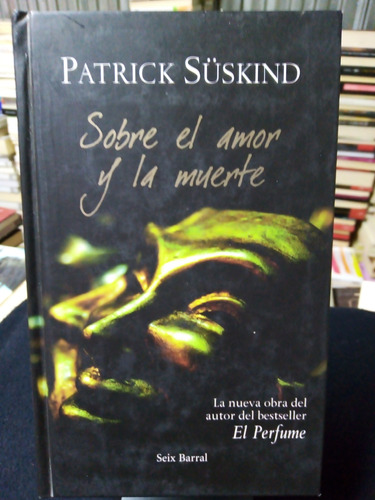 Libro / Patrick Süskind - Sobre El Amor Y La Muerte