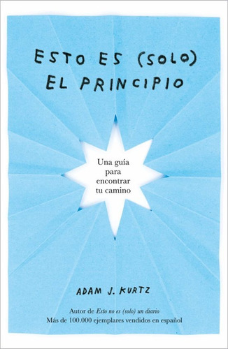 Esto Es (solo) El Principio - Adam J. Kurtz