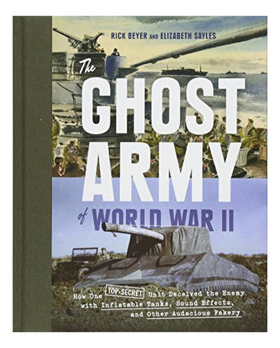 Book : The Ghost Army Of World War Ii How One Top-secret...
