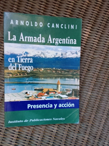 Canclini Arnoldo  La Armada Argentina En Tierra Del Fuego