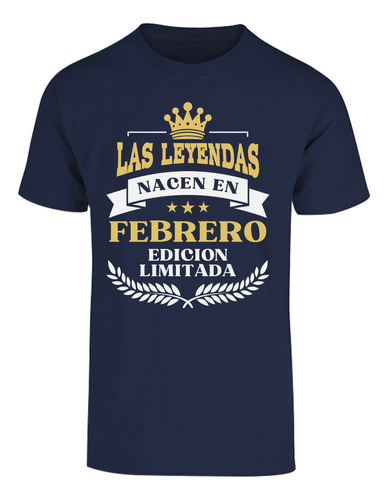 Playera De Cumpleaños-las Leyendas Nacen En Febrero