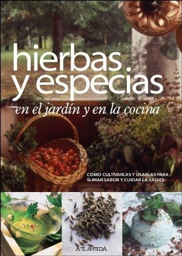 Hierbas Y Especias En El Jardin Y En La Cocina Como Cultivar