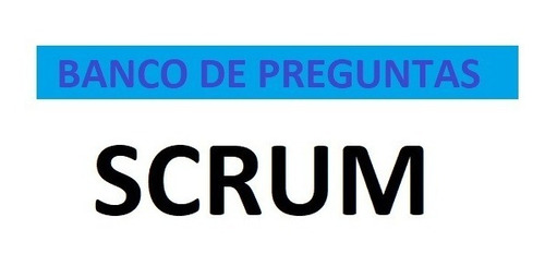 Banco De Preguntas Scrum