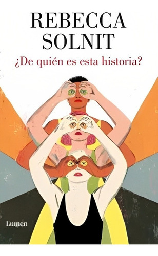 LIBRO ¿DE QUIEN ES ESTA HISTORIA? /595, de Rebecca Solnit. Editorial Lumen, tapa blanda en castellano