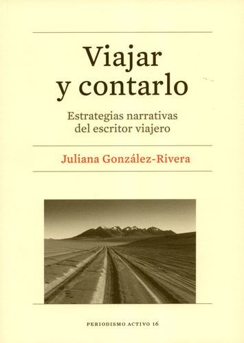 Libro Viajar Y Contarlo. Estrategias Narrativas Del Escrito