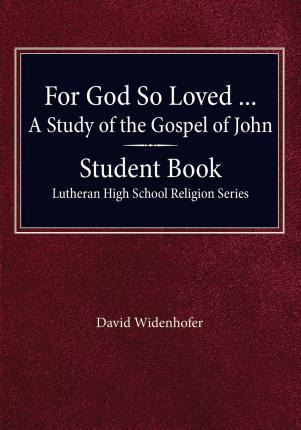 For God So Loved - A Study Of The Gospel Of John, Student...