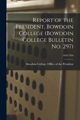 Libro Report Of The President, Bowdoin College (bowdoin C...