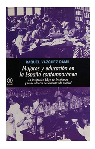 Mujeres Y Educación En La España Contemporánea. La Instituci