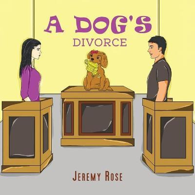 A Dog's Divorce - Jeremy Rosenblatt