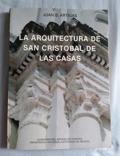 Libro La Arquitectura De San Cristobal De Las Casas, Artigas