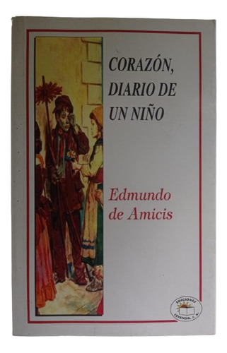 Corazón, Diario De Un Niño - Edmundo De Amicis