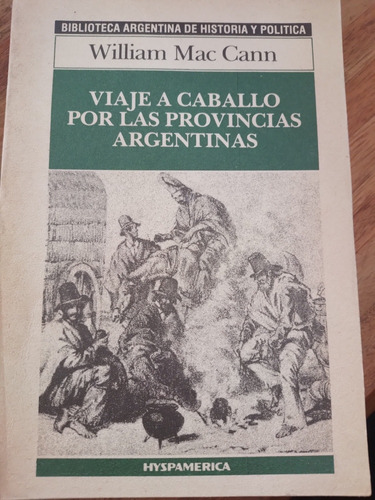 Viaje A Caballo Por Provincias Argentinas  William Mac Cann