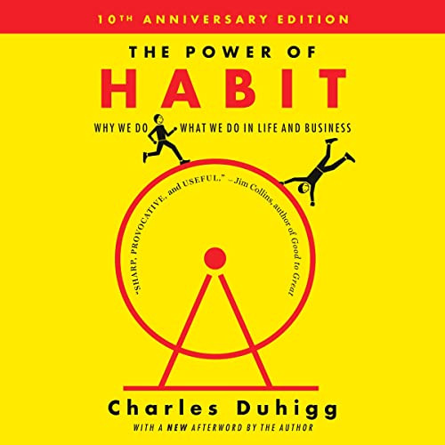 The Power Of Habit: Why We Do What We Do In Life And Busines