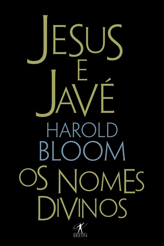 Jesus e Javé, de Bloom, Harold. Editora Schwarcz SA, capa mole em português, 2006