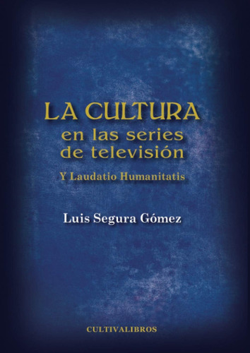 Libro:la Cultura En Las Series De Televisión. Y Laudatio Hum