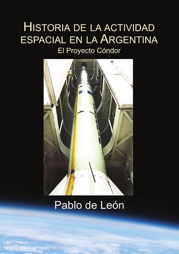 Libro: Historia Actividad Espacial Argentina. To