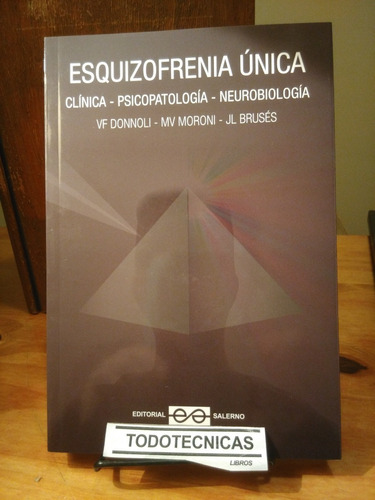 Esquizofrenia Unica. Clnica - Psicopatologa - Neurobiologia